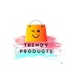TRENDY PRODUCTS