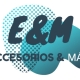 E&M ACCESORIOS Y MáS