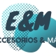 E&M ACCESORIOS Y MáS